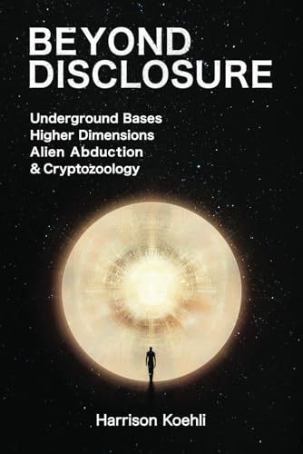 Beyond Disclosure: Underground Bases, Higher Dimensions, Alien Abduction and Cryptozoology Beyond Disclosure: Underground Bases, Higher Dimensions, Alien Abduction and Cryptozoology von Red Pill Press