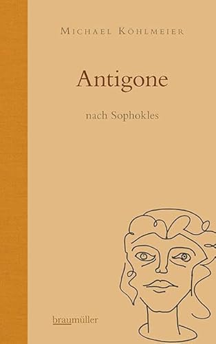 Antigone: nach Sophokles von Braumüller Verlag