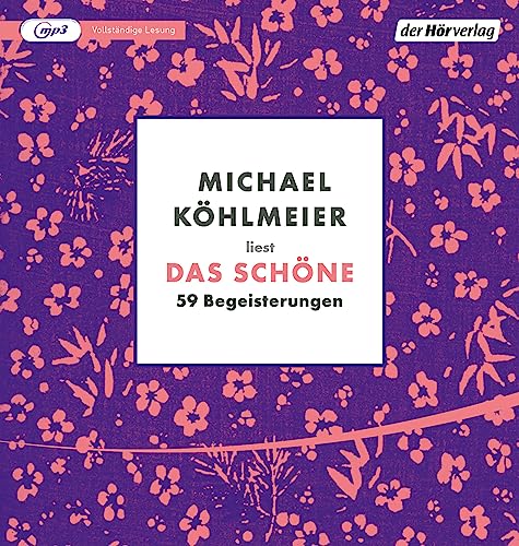 Das Schöne: 59 Begeisterungen von der Hörverlag