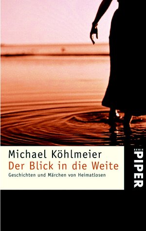 Der Blick in die Weite: Geschichten und Märchen von Heimatlosen