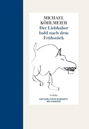 Der Liebhaber bald nach dem Frühstück: Gedichte. Edition Lyrik Kabinett