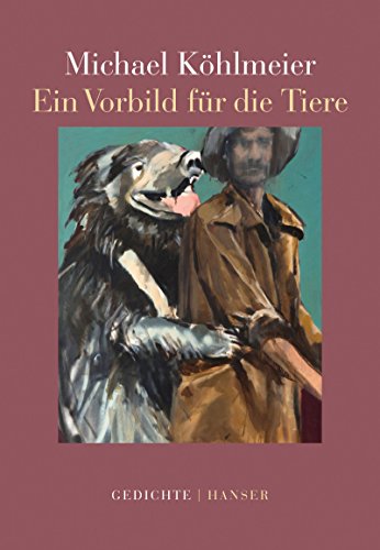 Ein Vorbild für die Tiere: Gedichte von Hanser