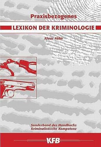 Praxisbezogenes Lexikon der Kriminologie: Sonderband des Handbuchs Kriminalistische Kompetenz von Schmidt-Römhild