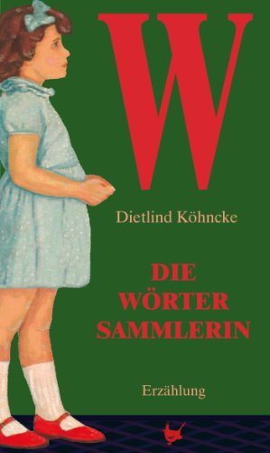 Die Wörtersammlerin: Eine deutsche Kindheit - Erzählung