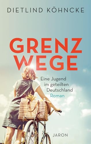 Grenzwege: Eine Jugend im geteilten Deutschland