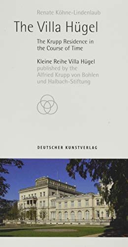 The Villa Hügel: An Entrepreneur's Residence in the Course of Time (Kleine Reihe Villa Hügel) von Deutscher Kunstverlag