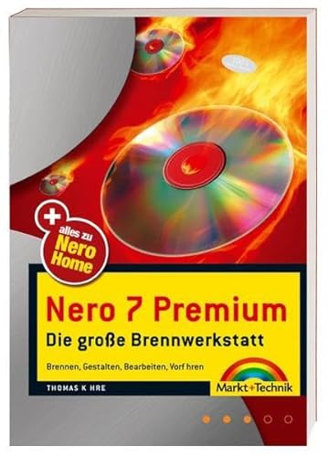 Nero 7 - Die große Brennwerkstatt von Markt+Technik Verlag