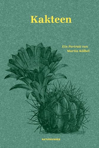 Kakteen: Ein Portrait (Naturkunden)