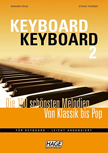 Keyboard Keyboard 2: Die 100 schönsten Melodien von Klassik bis Pop: Die 100 schönsten Melodien von Klassik bis Pop für Keyboard - leicht arrangiert