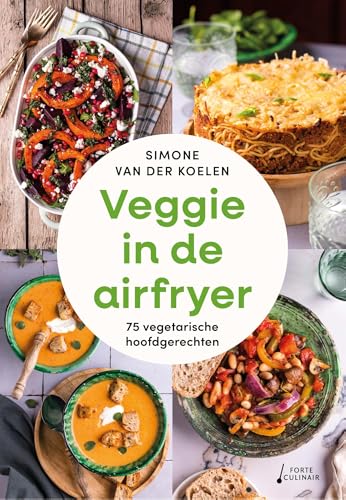 Veggie in de airfryer: 75 vegetarische hoofdgerechten von Forte