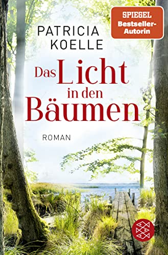 Das Licht in den Bäumen: Ein Sehnsuchtswald-Roman | Ein Buch wie Wellness für die Seele von FISCHERVERLAGE