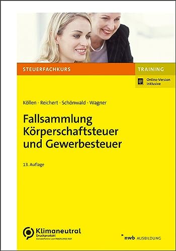 Fallsammlung Körperschaftsteuer und Gewerbesteuer (Steuerfachkurs) von NWB Verlag