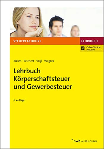 Lehrbuch Körperschaftsteuer und Gewerbesteuer: Mit Online-Zugang (Steuerfachkurs)