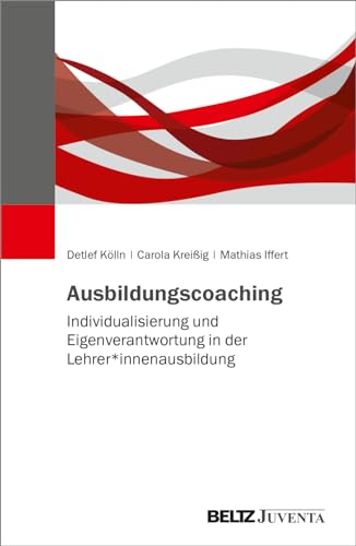 Ausbildungscoaching: Individualisierung und Eigenverantwortung in der Lehrer*innenausbildung von Beltz Juventa