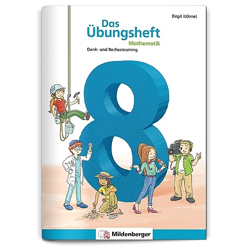 Das Übungsheft Mathematik 8: Denk- und Rechentraining – Lernheft für 8. Klasse Mathe, Übungen zu Kopfrechnen, Potenz- und Bruchrechnung, inkl. Lösungsheft und Sticker von Mildenberger Verlag GmbH