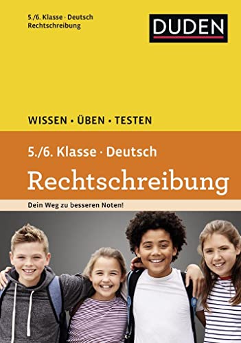Wissen – Üben – Testen: Deutsch – Rechtschreibung 5./6. Klasse: Ideal zur Vorbereitung auf Klassenarbeiten. Für Gymnasium und Gesamtschule Wissen – Üben – Testen: Deutsch – Rechtschreibung 5./6. Klasse: Ideal zur Vorbereitung auf Klassenarbeiten. Für Gymnasium und Gesamtschule