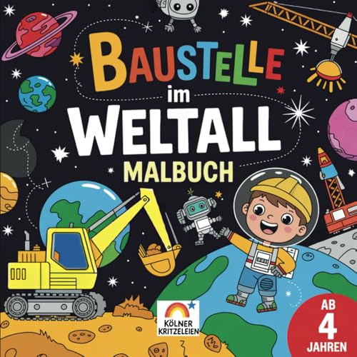 Baustelle im Weltall Malbuch: Spannende Motive für kreative Kinder ab 4 Jahren – Fantasie und Konzentration spielerisch fördern von Kölner Bücherwerkstatt