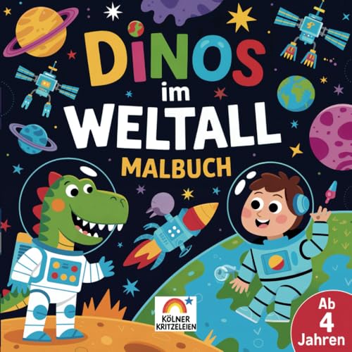 Dinos im Weltall Malbuch: Spannende Motive für kreative Kinder ab 4 Jahren – Fantasie und Konzentration spielerisch fördern von Kölner Bücherwerkstatt