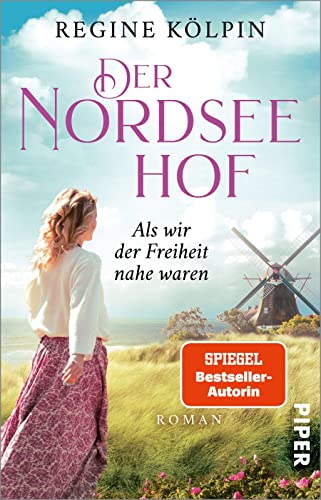 Der Nordseehof – Als wir der Freiheit nahe waren (Der Nordseehof 2): Roman | Gefühlvoller Nordsee-Roman aus Ostfriesland