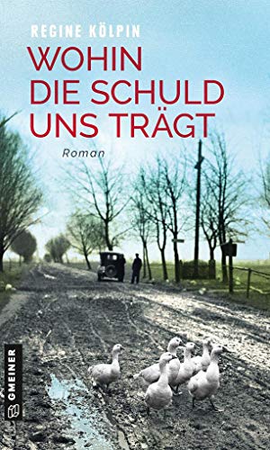 Wohin die Schuld uns trägt: Roman (Romane im GMEINER-Verlag) (Kommissarin Kenza Klausen) von Gmeiner Verlag