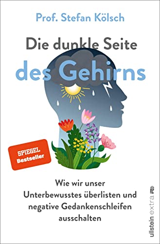 Die dunkle Seite des Gehirns: Wie wir unser Unterbewusstes überlisten und negative Gedankenschleifen ausschalten | Besser leben ohne die negative Macht des Unterbewusstseins