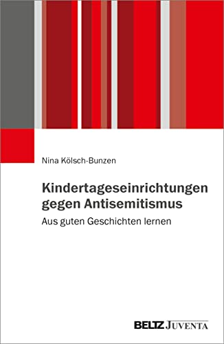 Kindertageseinrichtungen gegen Antisemitismus: Aus guten Geschichten lernen Kindertageseinrichtungen gegen Antisemitismus: Aus guten Geschichten lernen