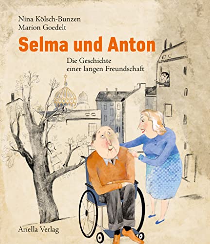 Selma und Anton: Die Geschichte einer langen Freundschaft von Ariella Verlag