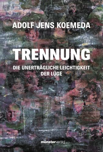 Trennung: Die unendliche Leichtigkeit der Lüge von Münster Verlag