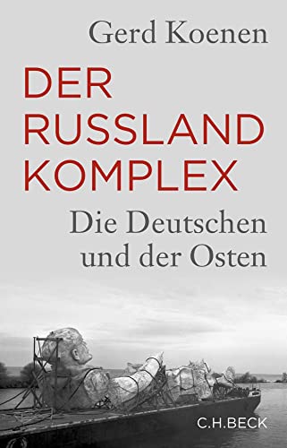Der Russland-Komplex: Die Deutschen und der Osten von Beck C. H.