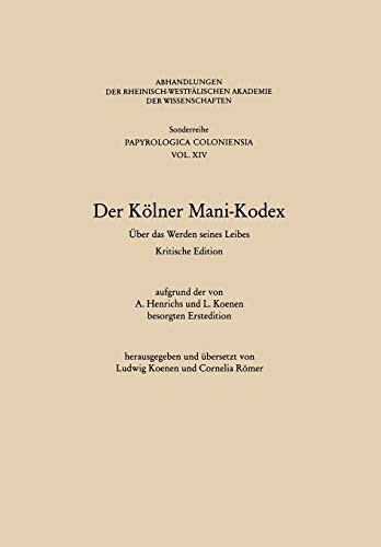 Der Kölner Mani-Kodex: Über das Werden seines Leibes (Abhandlungen der Rheinisch-Westfälischen Akademie der Wissenschaften, Band 19)