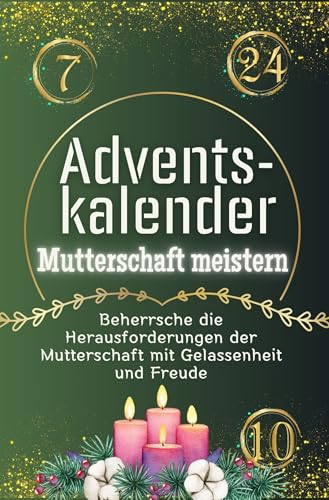 Adventskalender Mutterschaft meistern - Das perfekte Geschenk für Frauen und Männer 2024: Beherrsche die Herausforderungen der Mutterschaft mit Gelassenheit und Freude von FlipFlop