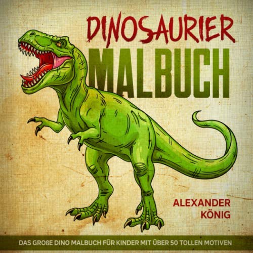 Dinosaurier Malbuch: Das große Dino Malbuch für Kinder mit über 50 tollen Motiven