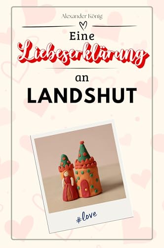 Eine Liebeserklärung an Landshut - Die große Hommage - das perfekte Geschenk für Weihnachten und Geburtstag und jeden Anlass von FlipFlop