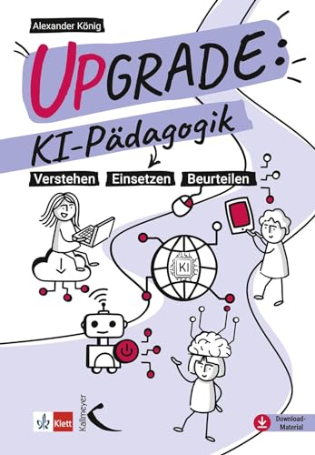 Upgrade: KI-Pädagogik: Verstehen - Einsetzen - Beurteilen von Kallmeyer