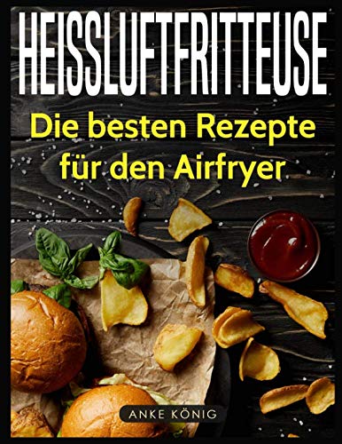 Heissluftfritteuse: Die besten Rezepte für den Airfryer