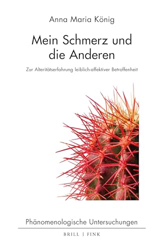 Mein Schmerz und die Anderen: Zur Alteritätserfahrung leiblich-affektiver Betroffenheit (Phänomenologische Untersuchungen) von Brill | Fink