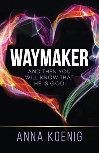 Waymaker: And Then You Will Know That He is God