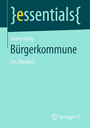 Bürgerkommune: Ein Überblick (essentials) von Springer VS