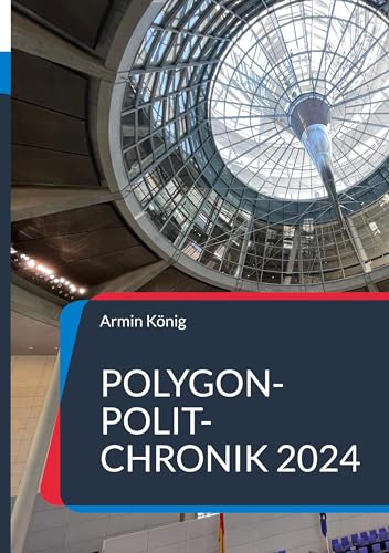 Polygon-Polit-Chronik 2024: Deutsche Innenpolitik, Europapolitik, unkonventionelle Partizipation, Hochwasserprävention und Rezensionen aus Polygon 1 bis 3 von edition art & research südwest