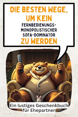 Die besten Wege, um kein fernbedienungsmonopolistischer Sofa-Dominator zu werden: Ein lustiges Geschenkbuch für Ehepartner von FlipFlop