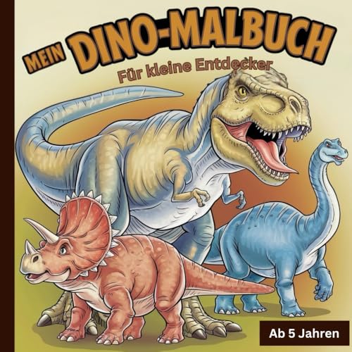 MEIN DINO-MALBUCH - Für kleine Entdecker: „Von T-Rex bis Triceratops: 40 abwechslungsreiche Dino-Motive zum Ausmalen. Für Kinder ab 5 Jahre - Fördert Kreativität und Fantasie von Independently published