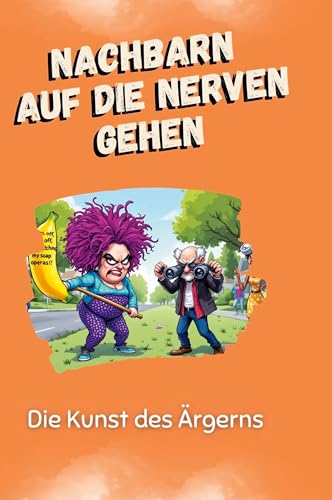 Nachbarn auf die Nerven gehen: Die Kunst des Ärgerns von FlipFlop