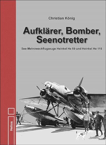 Aufklärer, Bomber, Seenotretter: See-Mehrzweckflugzeuge Heinkel He 59 und He 115