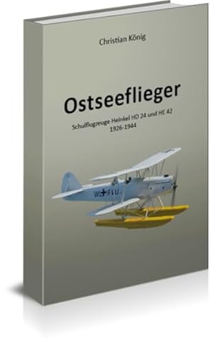 Ostseeflieger: Schulflugzeuge Heinkel HD 24 und He 42 - 1926 bis 1944