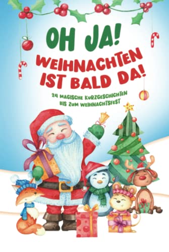 OH JA! WEIHNACHTEN IST BALD DA!: 24 magische Kurzgeschichten bis zum Weihnachtsfest. Adventskalender mal anders! von BRM Verlag