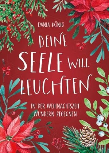 Deine Seele will leuchten: In der Weihnachtszeit Wundern begegnen
