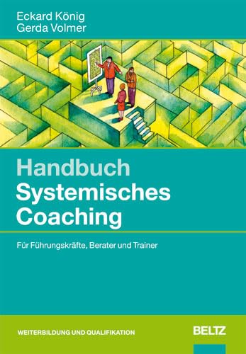 Handbuch Systemisches Coaching: Für Führungskräfte, Berater und Trainer