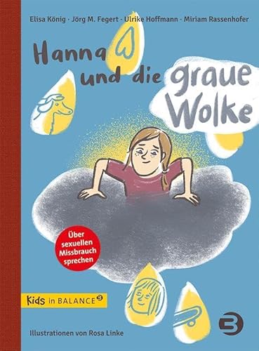 Hanna und die graue Wolke: Über sexuellen Missbrauch sprechen (kids in BALANCE) von BALANCE Buch + Medien Verlag