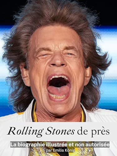 Rolling Stones de près - Entièrement en couleur: La biographie illustrée et non autorisée von FlipFlop