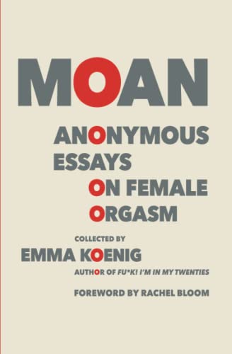 Moan: Anonymous Essays on Female Orgasm von Grand Central Publishing